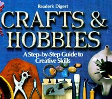 Crafts and Hobbies: A Step-by-Step Guide to Creative Skills - Hardcover - GOOD