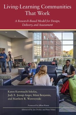 Living-Learning Communities That Work : A Research-Based Model fo