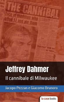 Jeffrey Dahmer: Il cannibale di Milwaukee von Jacopo, Pe... | Buch | Zustand gut