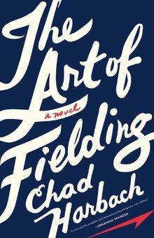 The Art of Fielding: A Novel von Harbach, Chad | Buch | Zustand gut
