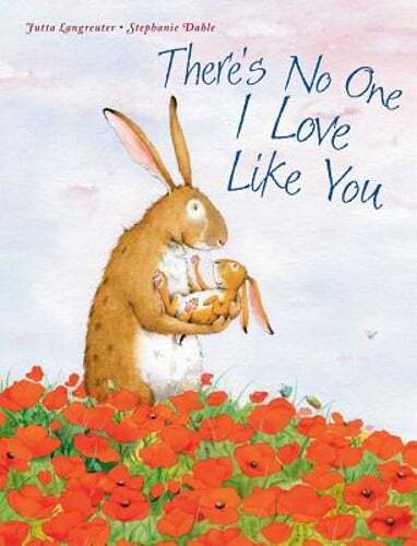 There's No One I Love Like You by Jutta Langreuter