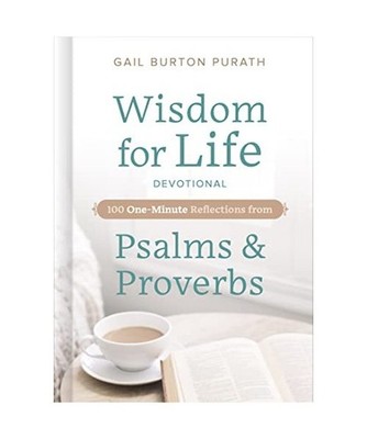 Wisdom for Life Devotional: 100 One-Minute Reflections from Psalms and Proverbs: