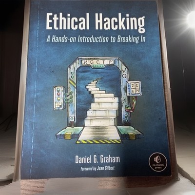 Ethical Hacking: A Hands-On Introduction to Breaking In by Daniel G. Graham