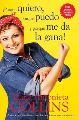 Porque quiero, porque puedo y porque me da la gana by Maria Antonieta Collins (S