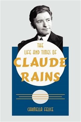 The Life and Times of Claude Rains (Paperback or Softback)