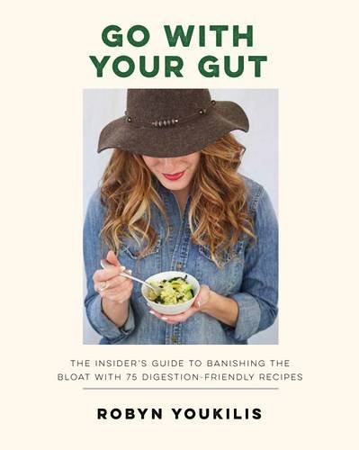 Go With Your Gut: The insider's guide to banishing the bloat with 75 digestion-