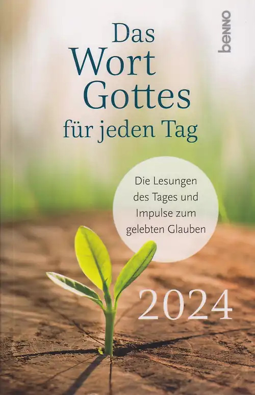 Das Wort Gottes für jeden Tag 2024: Die Lesungen des Tages & Impulse zum gelebte