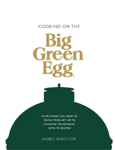 James Whetlor Cooking on the Big Green Egg (Copertina rigida)