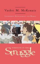 Strength in the Struggle: Leadership Development for Women by McKenzie, Vashti