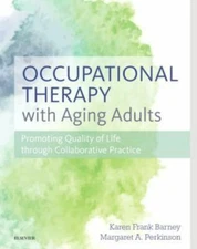 Occupational Therapy with Aging Adults: Promoting Quality of Life through Collab