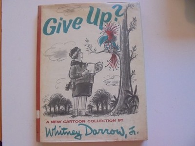 Give Up? A New Cartoon Collection Whitney Darrow Jr. - 1966 Simon and Schuster