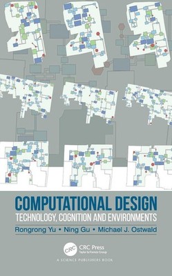 Computational Design: Technology, Cognition and Environments by Rongrong Yu (Eng
