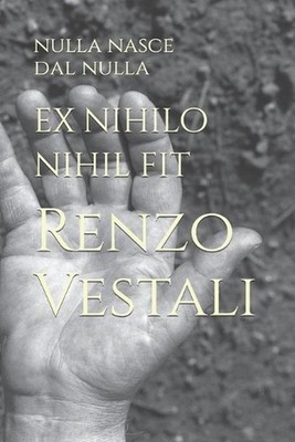ex nihilo nihil fit: nulla nasce dal nulla by Renzo Vestali (Italian) Paperback