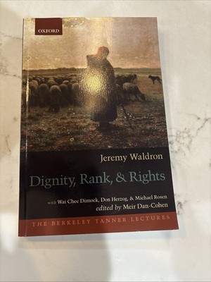 Dignity, Rank, & Rights, SC by J. Waldron- Berkeley Tanner Lectures NEW