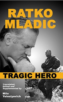 #ad Ratko Mladic: Tragic Hero Serbia Serbian Bosnia Bosnian Book $24.95