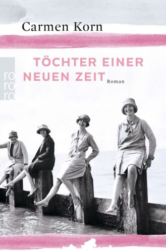 Töchter einer neuen Zeit von Carmen Korn (2017, Taschenbuch)