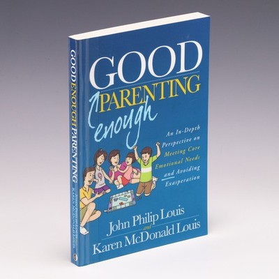 Good Enough Parenting: An In-Depth by John Philip Louis & Karen McDonald Louis