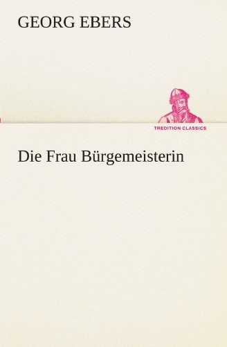 Die Frau Burgemeisterin.New 9783842468191 Fast Free Shipping<|