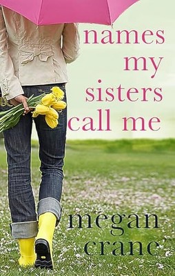 Names My Sisters Call Me, Crane, Megan