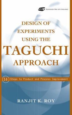 Design of Experiments Using the Taguchi Approach : 16 Steps to Product and Pr...
