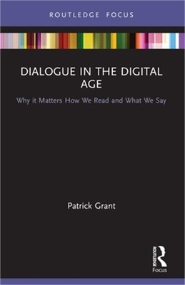 Dialogue in the Digital Age: Why It Matters How We Read and What We Say (Paperba