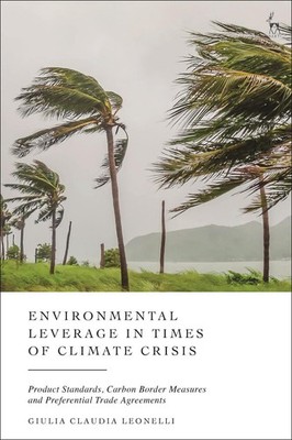 Environmental Leverage in Times of Climate Crisis: Product Standards, Carbon Bor