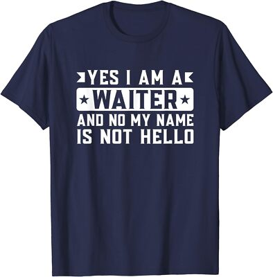 #ad #ad Yes I Am A Waiter And No My Name Is Not Hello Quote Unisex T Shirt $15.49
