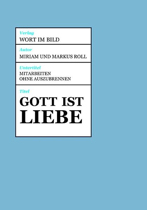 Gott ist Liebe - Mitarbeiten ohne auszubrennen