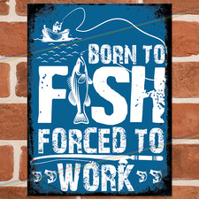 BORN TO FISH Funny Metal Signs Mancave Pub Shed Bar Cave Fishing Gift Tin Sign