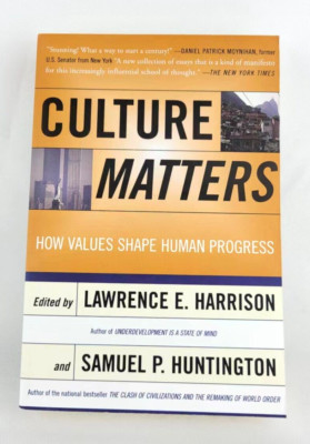 CULTURE MATTERS: HOW VALUES SHAPE HUMAN PROGRESS by Lawrence E. Harrison NEW