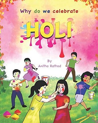 Why do we celebrate HOLI: HOLI FESTI..., Rathod, Anitha