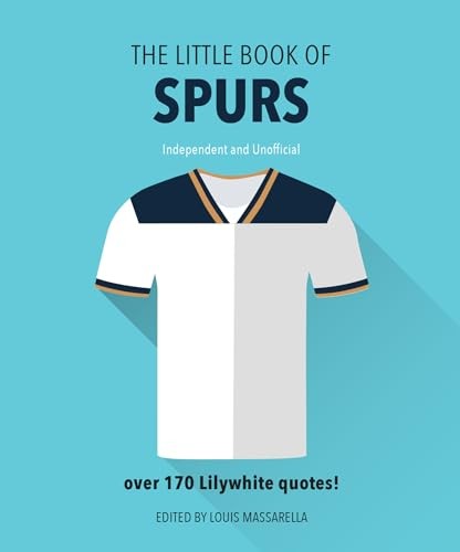 The Little Book of Spurs: Bursting with over 170 Lilywhite quote