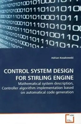 CONTROL SYSTEM DESIGN FOR STIRLING ENGINE Adrian Kosakowski Taschenbuch Englisch