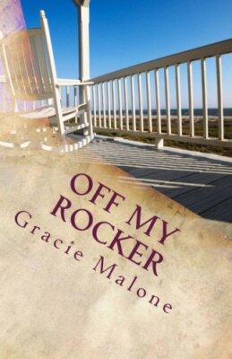 Off My Rocker: Grandparenting Ain't What It Used To Be, Malone ...