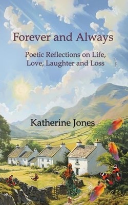 Forever and Always: Poetic Reflections on Life, Love, Lau... by Jones, Katherine