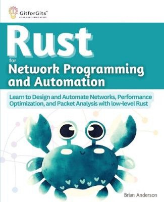 Rust for Network Programming and Automation: Learn to Design and Automate