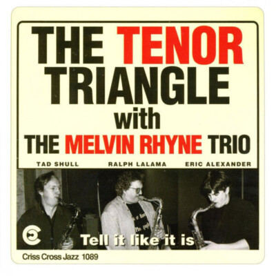 CD The Tenor Triangle With Melvin Rhyne Trio Tell It Like It Is Criss Cross J