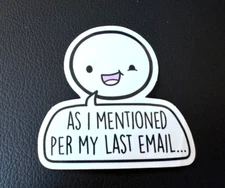 As Mentioned Per My Email Sticker - CoffeeMonsterz Co the coffeemonsterzco TCMC