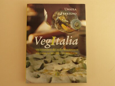 VegItalia - Vegetarisch & echt italienisch, einfach, schnell, köstlich 