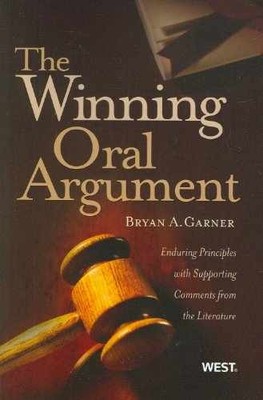 The Winning Oral Argument: Enduring - Paperback, by Garner Bryan - Very Good