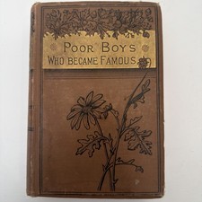 Poor Boys Who Became Famous 1st Edition 1885 Sarah K Bolton Antique Book 1800’s