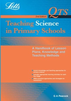 Letts QTS - QTS: Teaching Science in Primary Schools: A Handbook of Lesson Plans