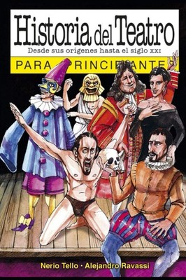 Historia del teatro para principiantes: con ilustraciones de Alejandro Ravassi (
