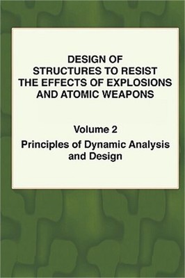 Design of Structures to Resist the Effects of Explosions & Atomic Weapons - Vol.