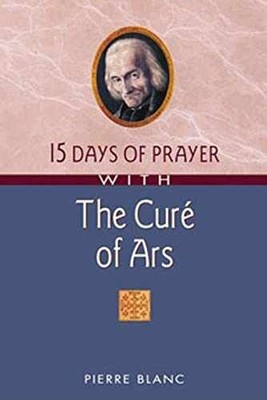 15 Days of Prayer With The Curé of Ars - Paperback, by Pierre Blanc - Very Good