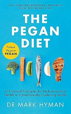 The Pegan Diet: 21 Practical Principles for Reclaiming Your Health in a Nutritio