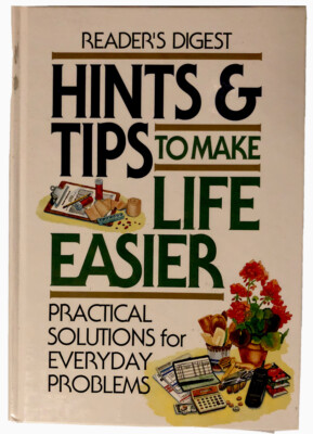 Hints and Tips to Make Life Easier : Practical Solutions to Everyday Problems