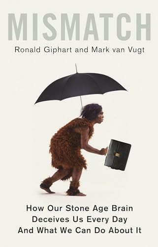Mismatch: How Our Stone Age Brain Deceives Us Every Day (And What We Can Do... - Image 5