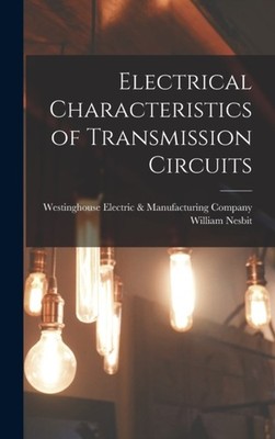 Nesbit - Electrical Characteristics of Transmission Circuits - New har - X555z