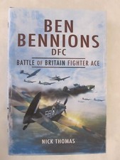Ben Bennions DFC : Battle of Britain Fighter Ace by Nick Thomas (2012,...